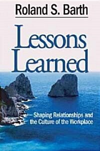 Lessons Learned: Shaping Relationships and the Culture of the Workplace (Paperback)