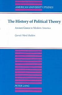 The History of Political Theory: Ancient Greece to Modern America (Paperback, 2, Revised)