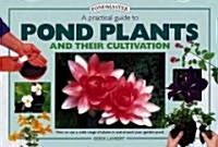 A Practical Guide to Pond Plants and Their Cultivation (Hardcover)