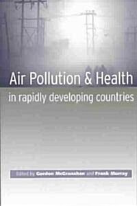 Air Pollution and Health in Rapidly Developing Countries (Paperback)