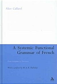 A Systemic Functional Grammar of French : From Grammar to Discourse (Hardcover)