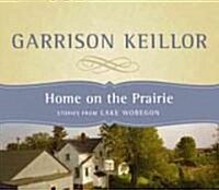 Home on the Prairie: Stories from Lake Wobegon (Audio CD, Original Radi)
