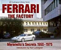 Ferrari the Factory: Maranellos Secrets 1950-1975 (Paperback)