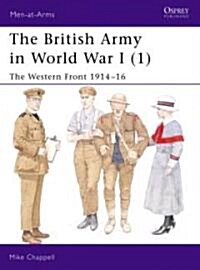 The British Army in World War I (1) : The Western Front 1914-16 (Paperback)