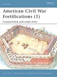 American Civil War Fortifications (1) : Coastal brick and stone forts (Paperback)