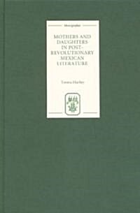 Mothers and Daughters in Post-Revolutionary Mexican Literature (Hardcover)