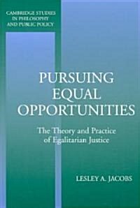 Pursuing Equal Opportunities : The Theory and Practice of Egalitarian Justice (Paperback)