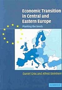Economic Transition in Central and Eastern Europe : Planting the Seeds (Paperback)