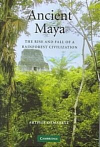 Ancient Maya : The Rise and Fall of a Rainforest Civilization (Paperback)
