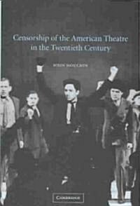 Censorship of the American Theatre in the Twentieth Century (Hardcover)