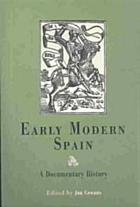 Early Modern Spain: A Documentary History (Paperback)