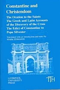 Constantine and Christendom : The Orations of the Saints; The Greek and Latin Accounts of the Discovery of the Cross; The Donation of Constantine to P (Paperback)