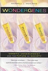 Wondergenes: Genetic Enhancement and the Future of Society (Hardcover)