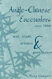 Anglo-Chinese Encounters since 1800 : War, Trade, Science and Governance (Paperback)