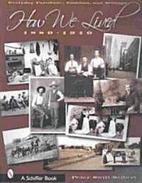 How We Lived: Everyday Furniture, Fashions, & Settings 1880-1940 (Paperback)