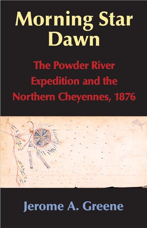 Morning Star Dawn, 2: The Powder River Expedition and the Northern Cheyennes, 1876 (Hardcover)