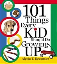 101 Things Every Kid Should Do Growing Up (Paperback)