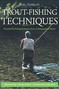 John Goddards Trout-Fishing Techniques: Practical Fly-Fishing Solutions from an International Master                                                  (Paperback)