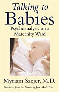 Talking to Babies: Healing with Words on a Maternity Ward (Hardcover)