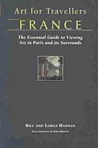 Art for Travellers France: The Essential Guide to Viewing Art in France (Paperback)