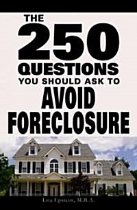 250 Questions You Should Ask to Avoid Foreclosure (Paperback)