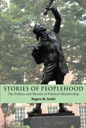 Stories of Peoplehood : The Politics and Morals of Political Membership (Paperback)