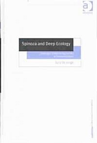 Spinoza and Deep Ecology : Challenging Traditional Approaches to Environmentalism (Hardcover, New ed)