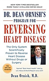 Dr. Dean Ornishs Program for Reversing Heart Disease: The Only System Scientifically Proven to Reverse Heart Disease Without Drugs or Surgery (Mass Market Paperback)
