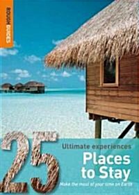 Rough Guides 25 Ultimate Experiences Places to Stay (Paperback)