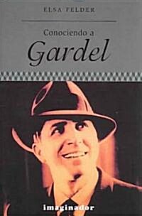 Conociendo a Gardel / Knowing Gardel (Paperback, 2nd, Updated)