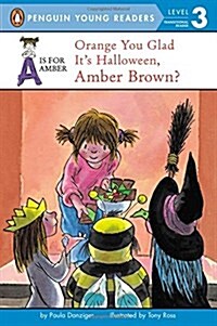 Orange You Glad Its Halloween, Amber Brown? (Paperback, Reprint)