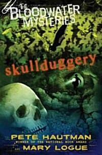 The Bloodwater Mysteries: Skullduggery (Hardcover)