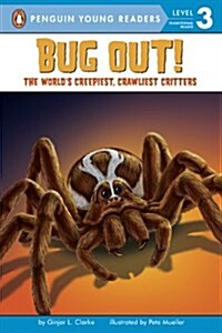 Bug Out!: The Worlds Creepiest, Crawliest Critters [With 3 Creepy-Crawly Tattoos] (Paperback)