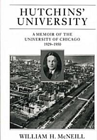 Hutchins University: A Memoir of the University of Chicago, 1929-1950 (Paperback)