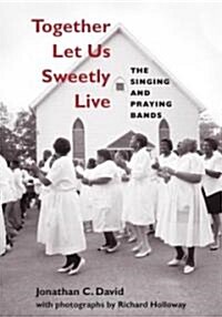 Together Let Us Sweetly Live: The Singing and Praying Bands (Hardcover)