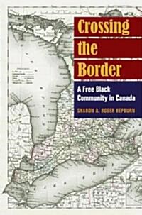 Crossing the Border: A Free Black Community in Canada (Hardcover)