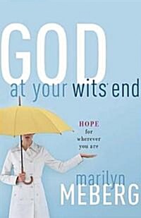 God at Your Wits End: Hope for Wherever You Are (Paperback)