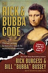 The Rick & Bubba Code: The Two Sexiest Fat Men Alive Unlock the Mysteries of the Universe [With Best or Rick and Bubba CD] (Paperback)