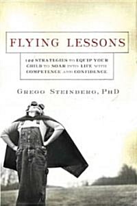 Flying Lessons: 122 Strategies to Equip Your Child to Soar Into Life with Confidence and Competence (Paperback)