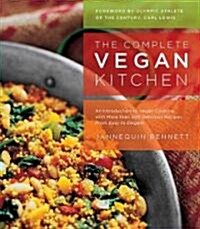The Complete Vegan Kitchen: An Introduction to Vegan Cooking with More Than 300 Delicious Recipes-From Easy to Elegant (Paperback)