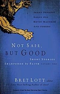 Not Safe, But Good Volume II: Short Stories Sharpened by Faith (Paperback)