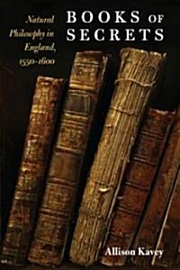 Books of Secrets: Natural Philosophy in England, 1550-1600 (Hardcover)
