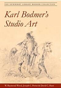 Karl Bodmers Studio Art: The Newberry Library Bodmer Collection (Paperback)