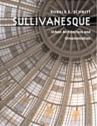 Sullivanesque: Urban Architecture and Ornamentation (Paperback)