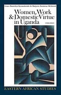 Women, Work & Domestic Virtue in Uganda, 1900-2003 (Hardcover)