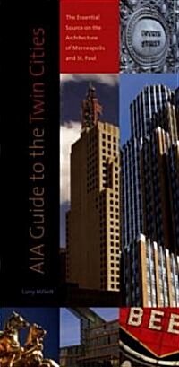 Aia Guide to the Twin Cities: The Essential Source on the Architecture of Minneapolis and St. Paul (Paperback)