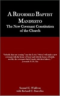 A Reformed Baptist Manifesto (Paperback)