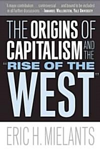 The Origins of Capitalism and the Rise of the West (Hardcover)