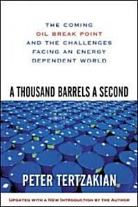 A Thousand Barrels a Second: The Coming Oil Break Point and the Challenges Facing an Energy Dependent World (Paperback)
