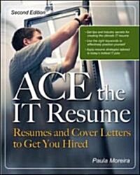 Ace the It Resume: Resumes and Cover Letters to Get You Hired (Paperback, 2)